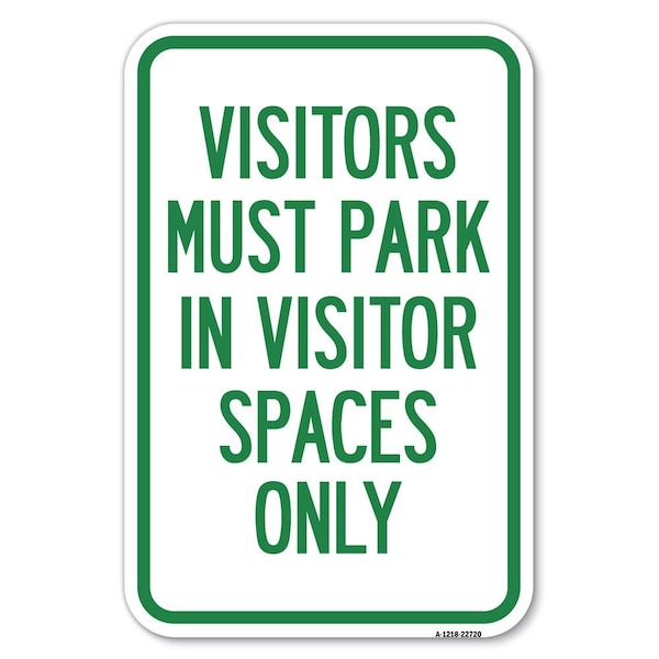Signmission Visitors Parking Sign Visitors Must Park Heavy-Gauge Aluminum Sign, 12" x 18", A-1218-22720 A-1218-22720 - main